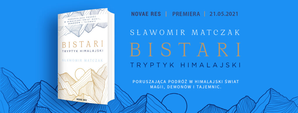 Patronat Styku Kultur: “Bistari. Tryptyk himalajski” Sławomira Matczaka + KONKURS 820X312cover photo bistari 1024x390 Patronat Styku Kultur: “Bistari. Tryptyk himalajski” Sławomira Matczaka + KONKURS